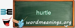 WordMeaning blackboard for hurtle